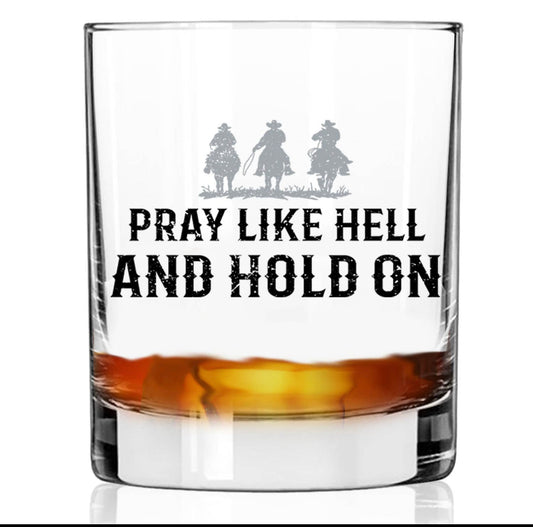 Pray like hell whiskey glass